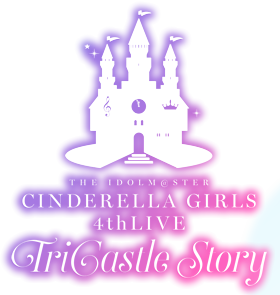 THE IDOLM@STER CINDERELLA GIRLS 4thLIVE TriCastle Story